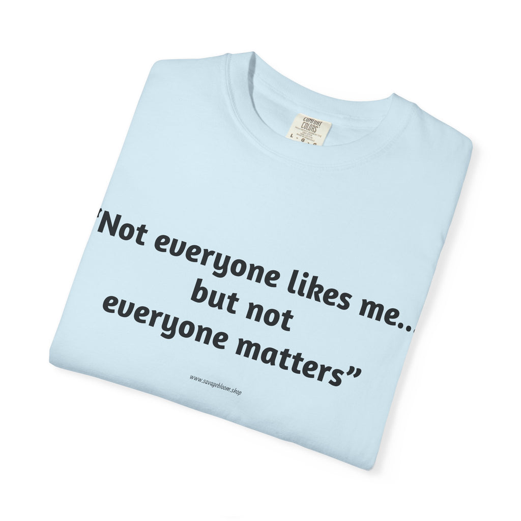 Not Everyone Likes Me…But Not Everyone Matters