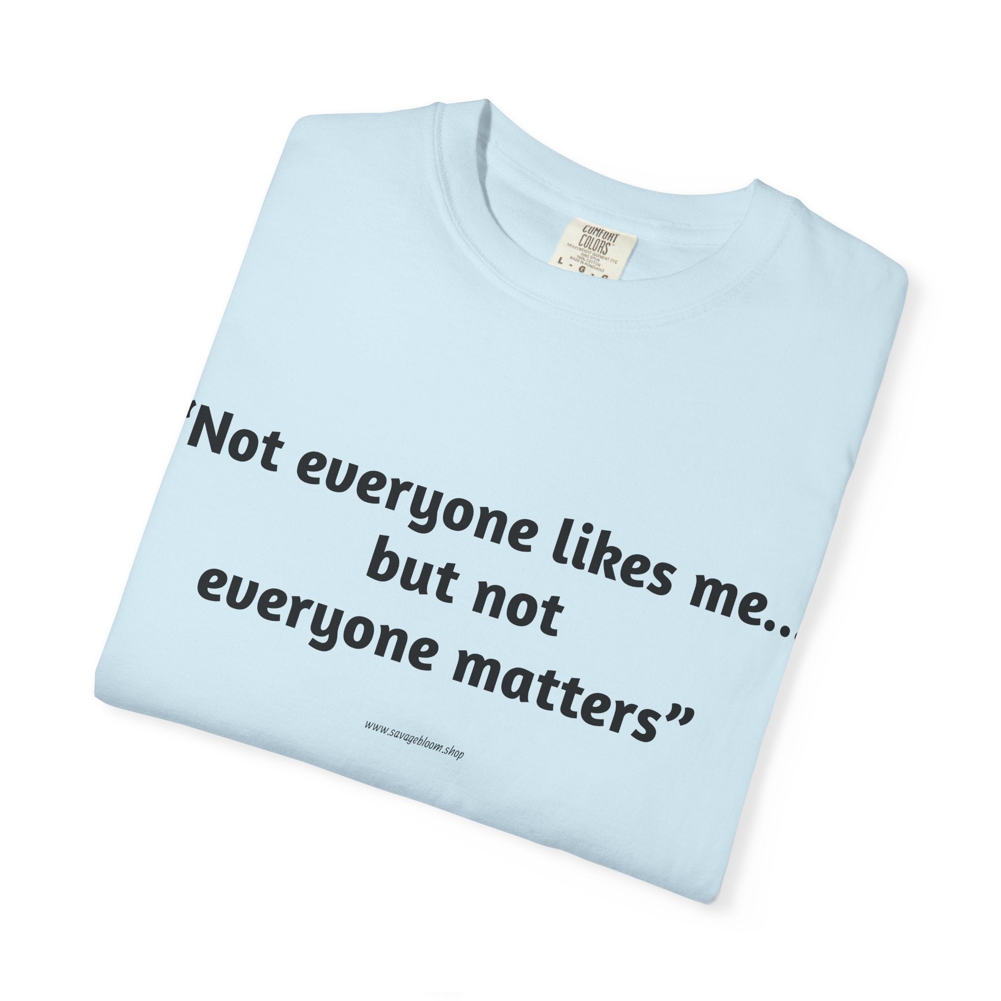 Not Everyone Likes Me…But Not Everyone Matters
