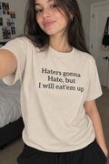 Haters gonna hate, but i will eat’em up