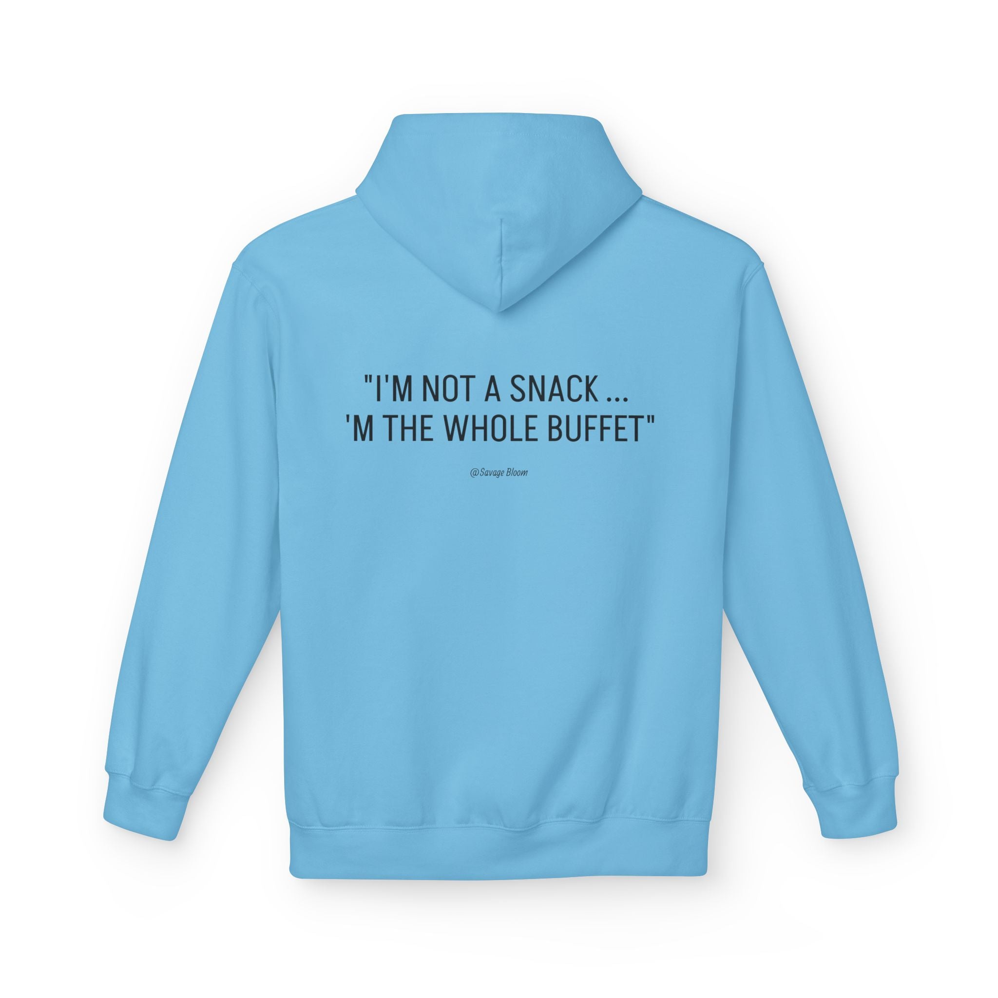“I’m Not a Snack… I’m the Whole Buffet” HOODIE