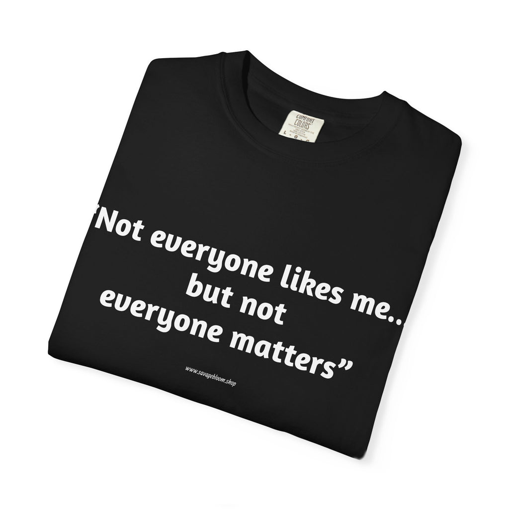 Not Everyone Likes Me…But Not Everyone Matters