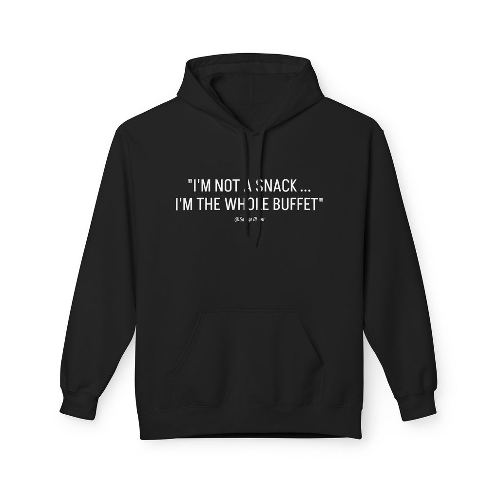 “I’m Not a Snack… I’m the Whole Buffet” HOODIE