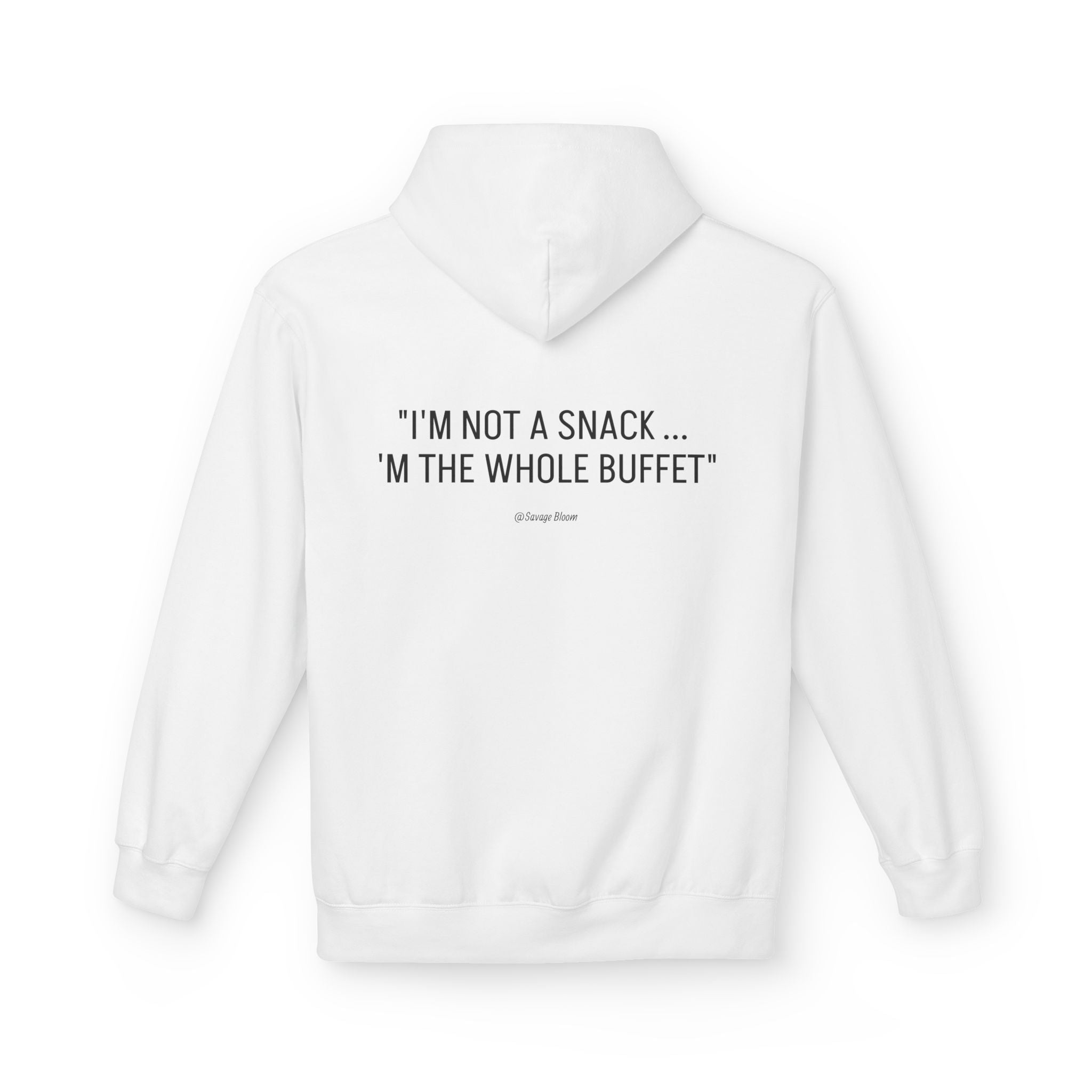 “I’m Not a Snack… I’m the Whole Buffet” HOODIE