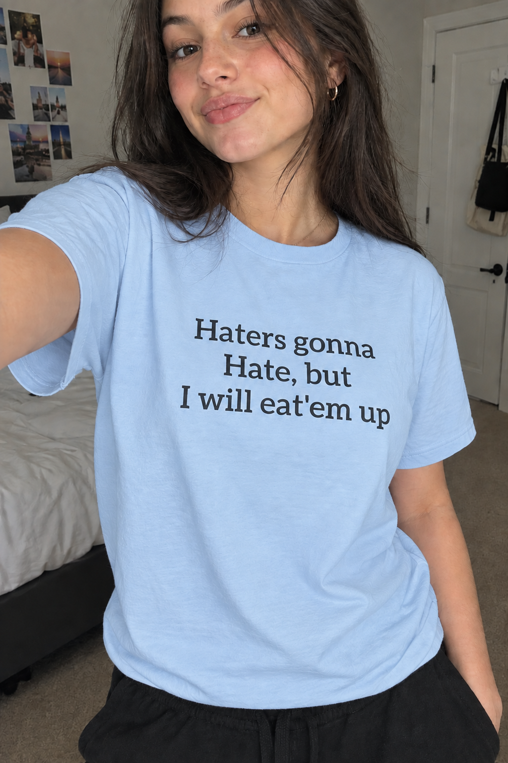 Haters gonna hate, but i will eat’em up
