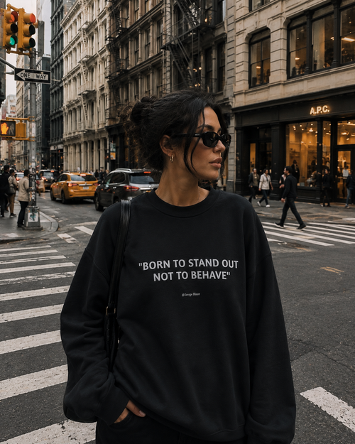 "Born to Stand Out Not to Behave"