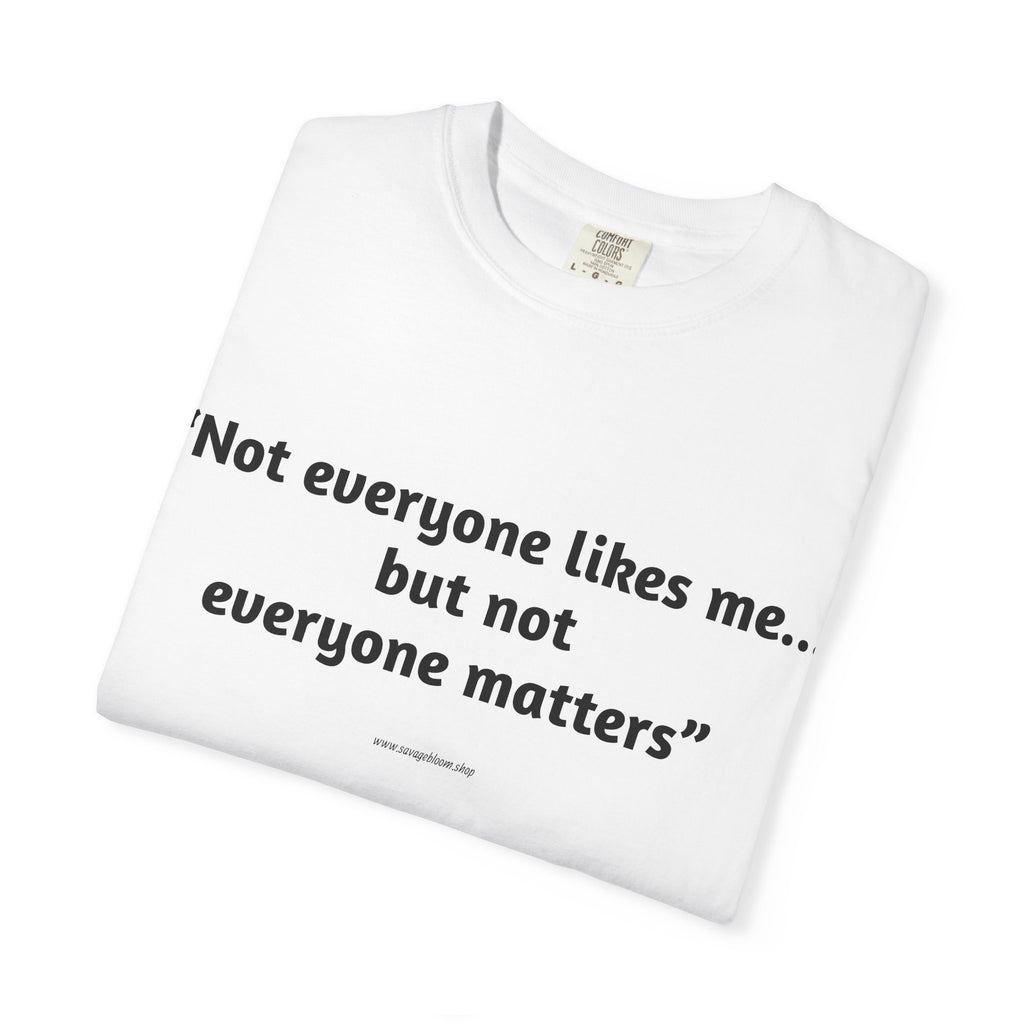 Not Everyone Likes Me…But Not Everyone Matters