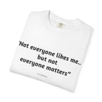Not Everyone Likes Me…But Not Everyone Matters