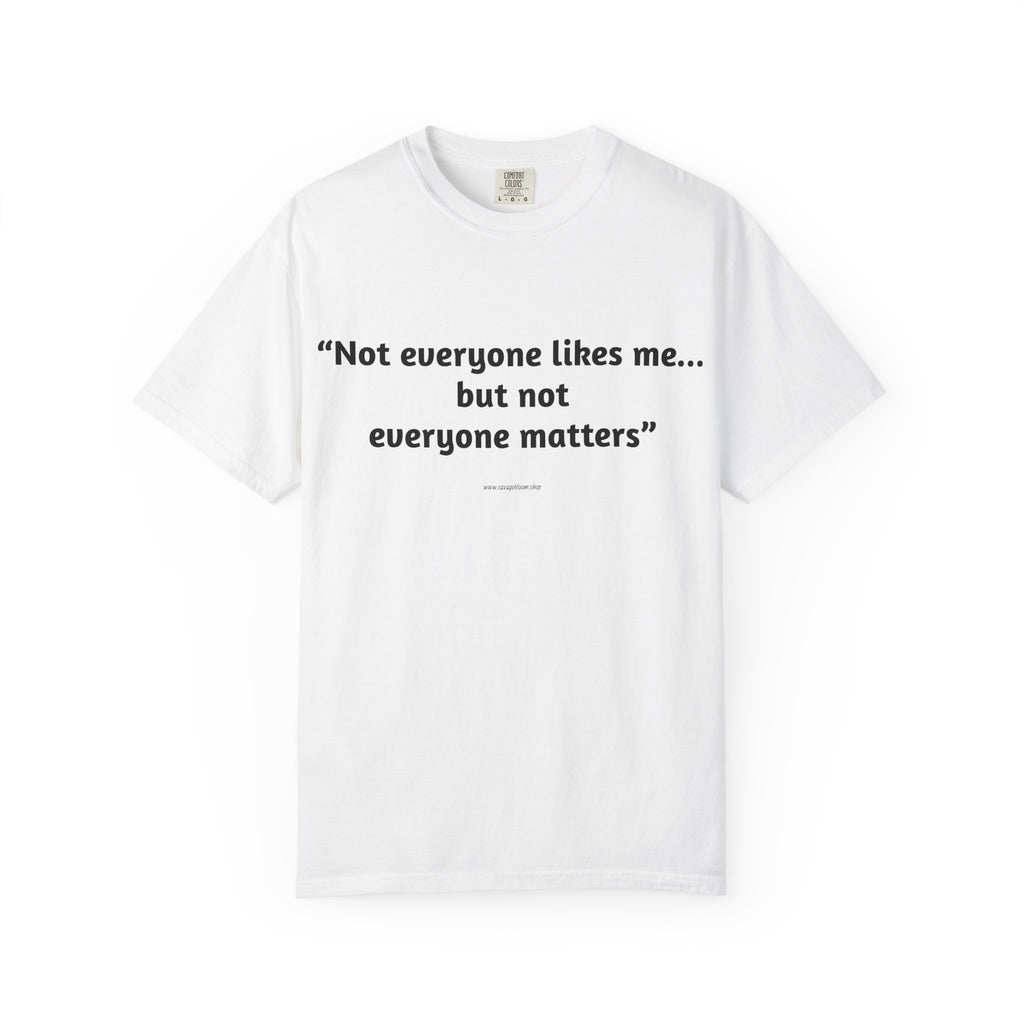 Not Everyone Likes Me…But Not Everyone Matters