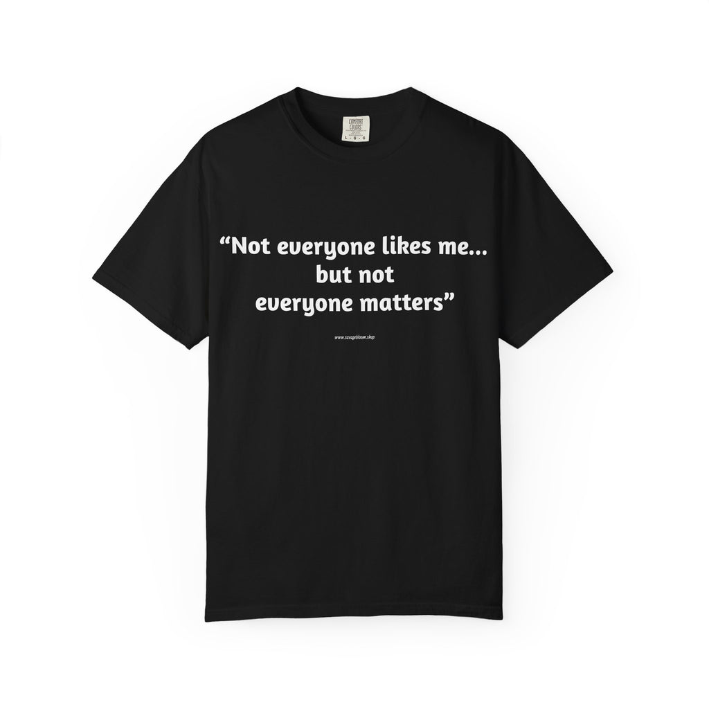 Not Everyone Likes Me…But Not Everyone Matters