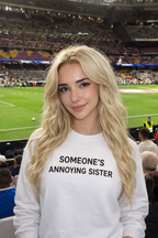 Someone's Annoying Sister Sweetshirt