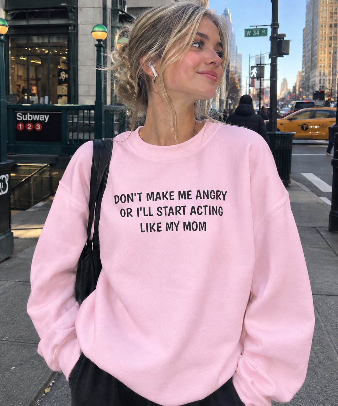 Dont make me angry or I'll start acting like my mom