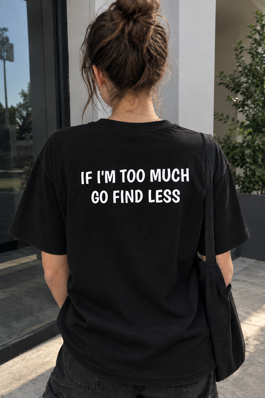 If i'm too much go find less