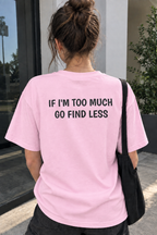 If i'm too much go find less