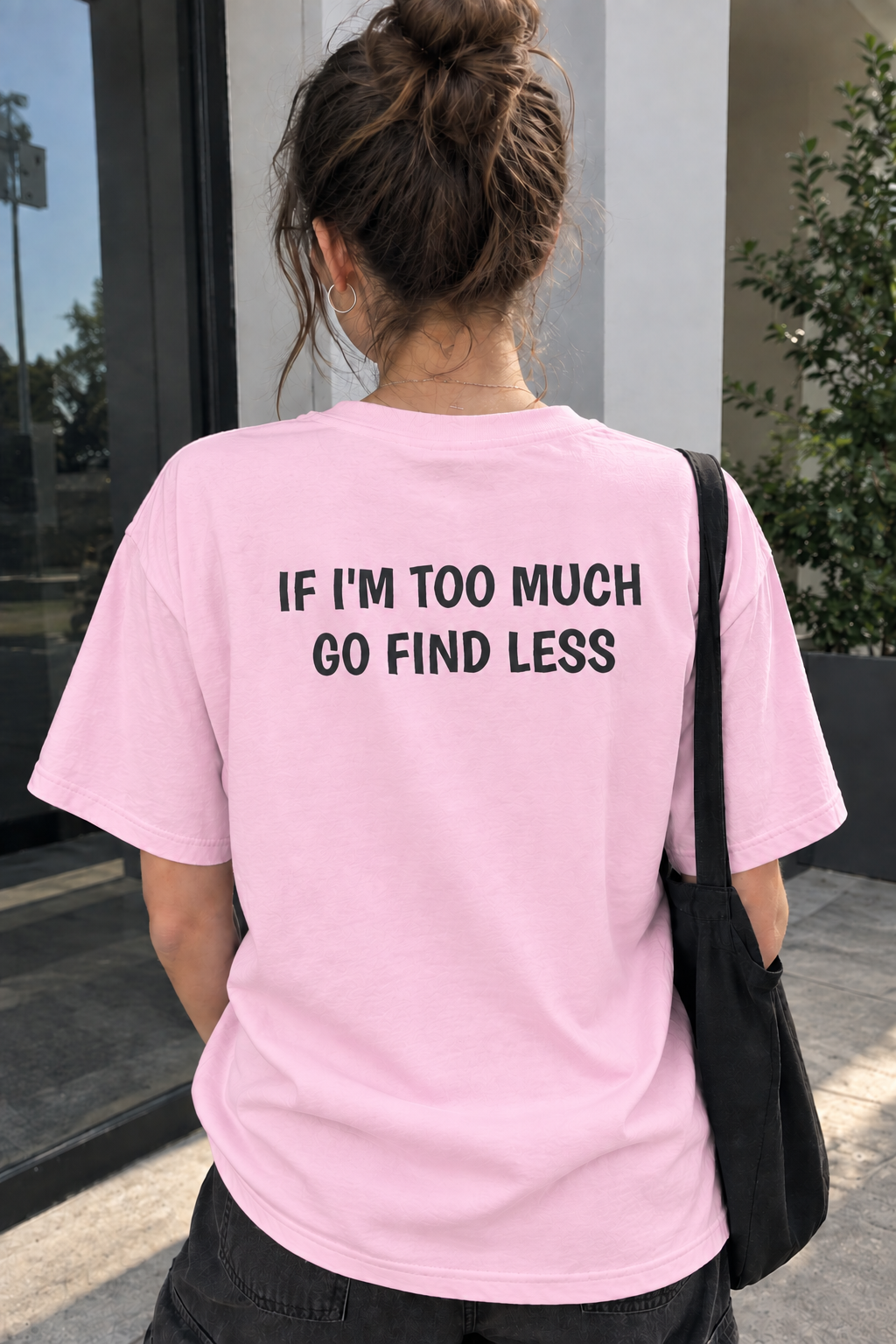 If i'm too much go find less