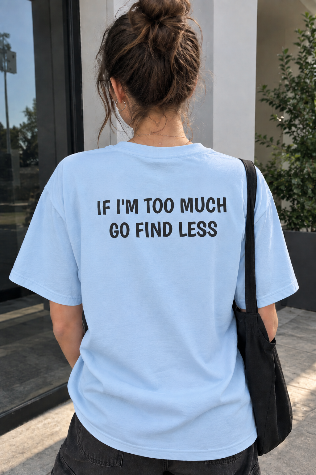 If i'm too much go find less