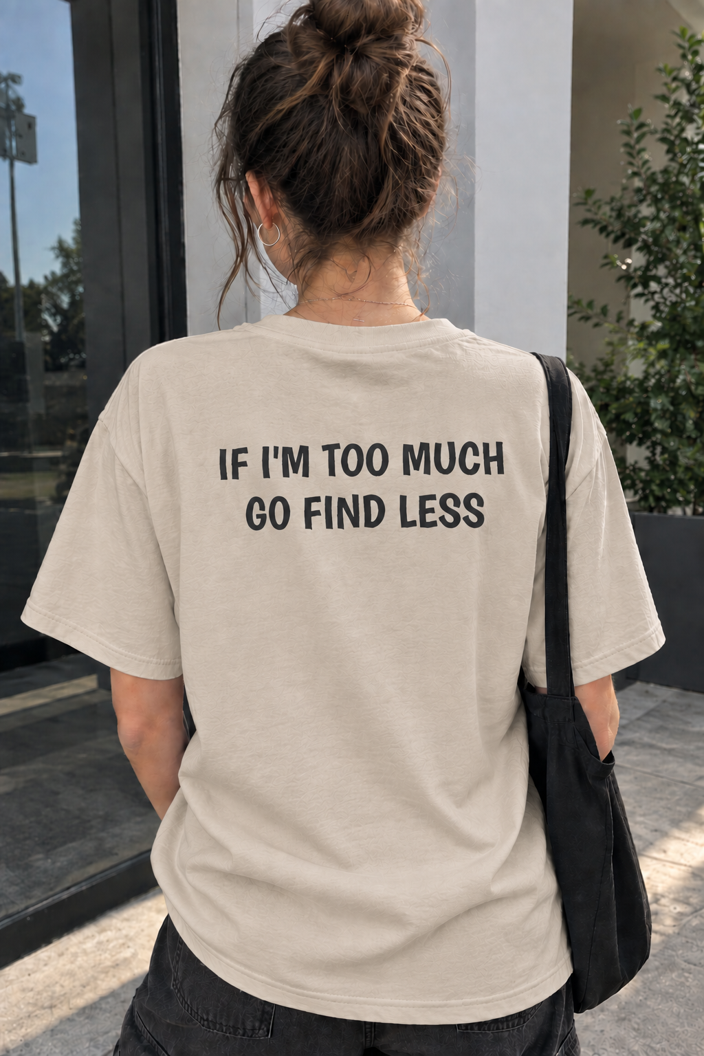 If i'm too much go find less